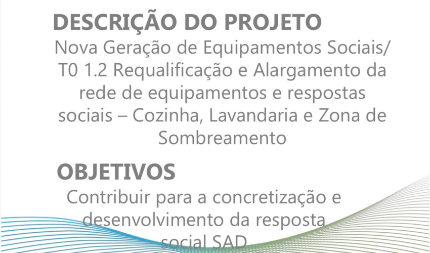 Nova Geração de Equipamentos Sociais / T0 1.2 – Requalificação e Alargamento da Rede de Equipamentos e Respostas Sociais – Cozinha, Lavandaria e Zona de Sombreamento.